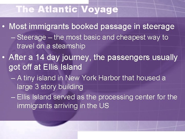 The Atlantic Voyage • Most immigrants booked passage in steerage – Steerage – the
