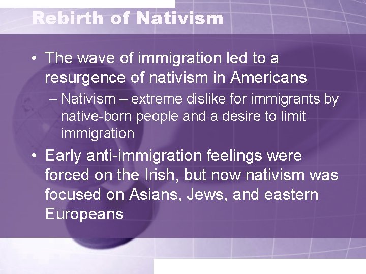Rebirth of Nativism • The wave of immigration led to a resurgence of nativism