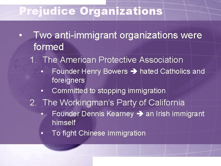 Prejudice Organizations • Two anti-immigrant organizations were formed 1. The American Protective Association •
