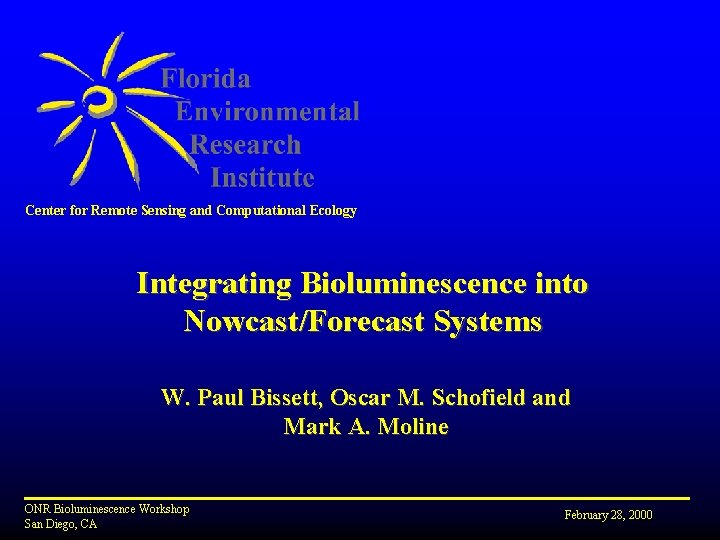 Center for Remote Sensing and Computational Ecology Integrating Bioluminescence into Nowcast/Forecast Systems W. Paul