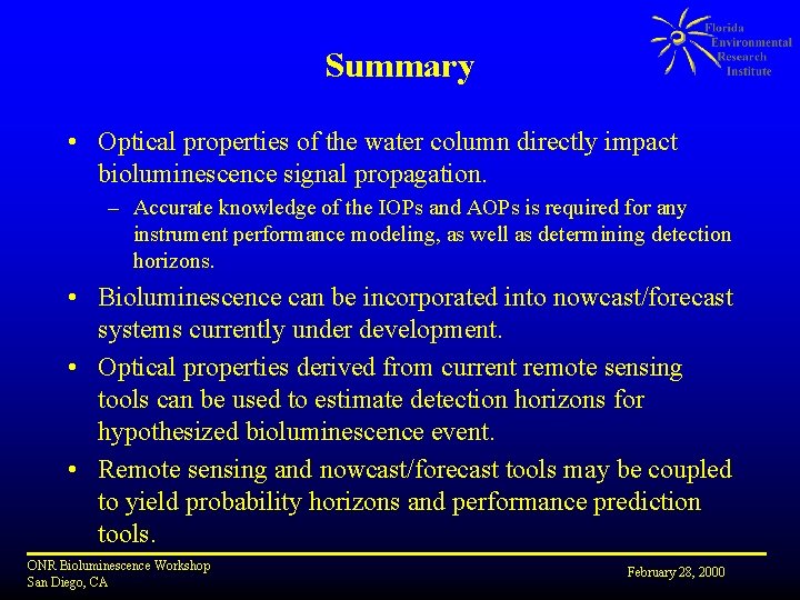 Summary • Optical properties of the water column directly impact bioluminescence signal propagation. –