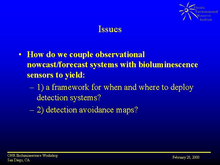 Issues • How do we couple observational nowcast/forecast systems with bioluminescence sensors to yield: