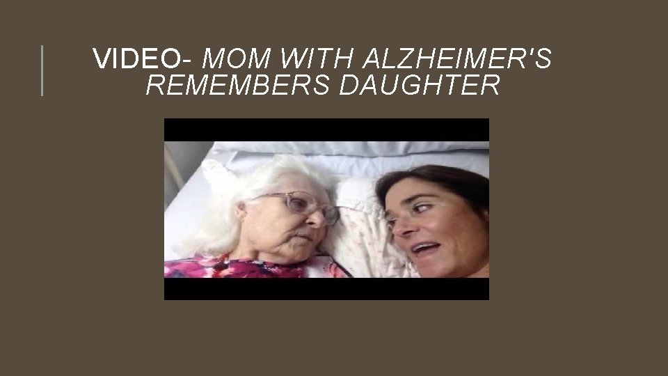 VIDEO- MOM WITH ALZHEIMER'S REMEMBERS DAUGHTER 