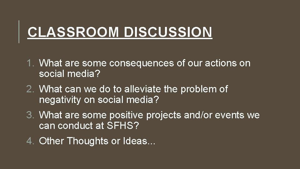 CLASSROOM DISCUSSION 1. What are some consequences of our actions on social media? 2.