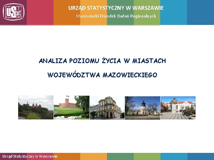 URZĄD STATYSTYCZNY W WARSZAWIE Mazowiecki Ośrodek Badań Regionalnych ANALIZA POZIOMU ŻYCIA W MIASTACH WOJEWÓDZTWA