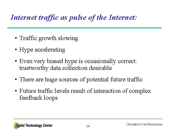 Internet traffic as pulse of the Internet: • Traffic growth slowing • Hype accelerating