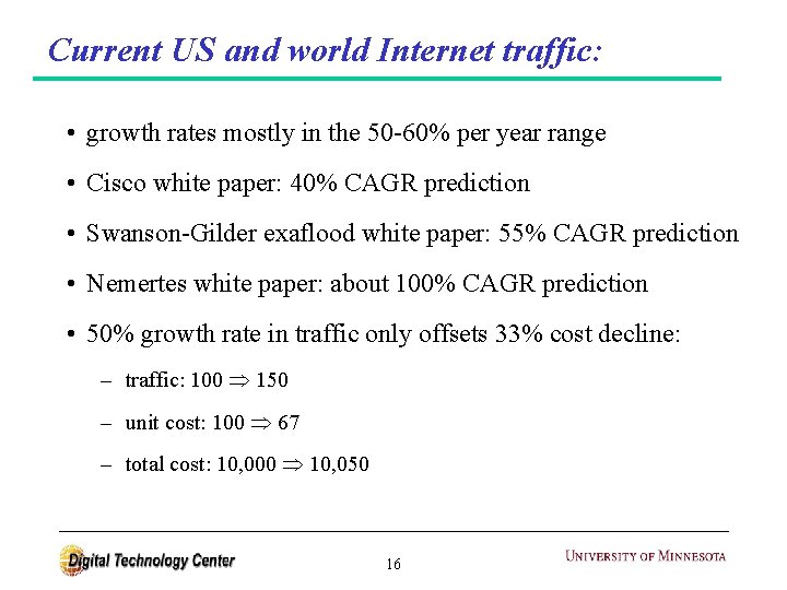 Current US and world Internet traffic: • growth rates mostly in the 50 -60%