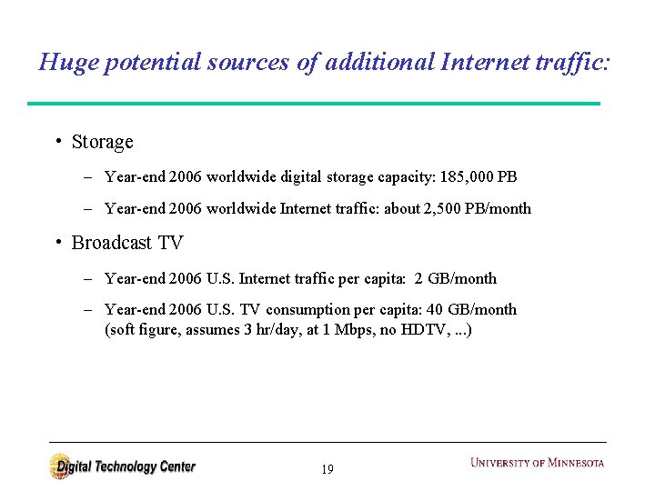 Huge potential sources of additional Internet traffic: • Storage Year-end 2006 worldwide digital storage