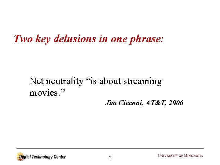 Two key delusions in one phrase: Net neutrality “is about streaming movies. ” Jim