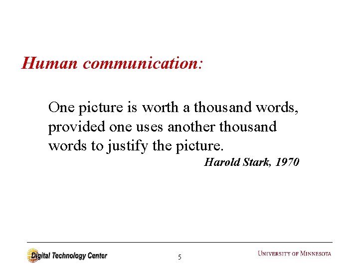 Human communication: One picture is worth a thousand words, provided one uses another thousand