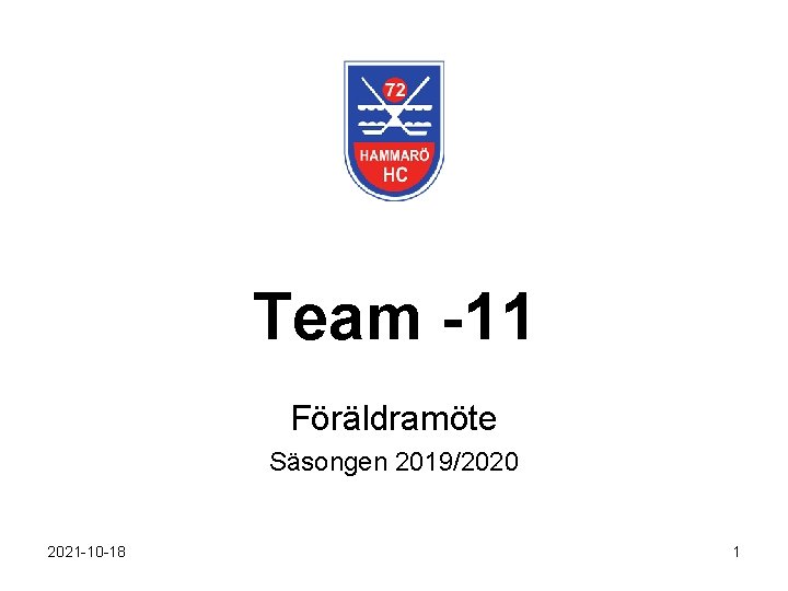 Team -11 Föräldramöte Säsongen 2019/2020 2021 -10 -18 1 