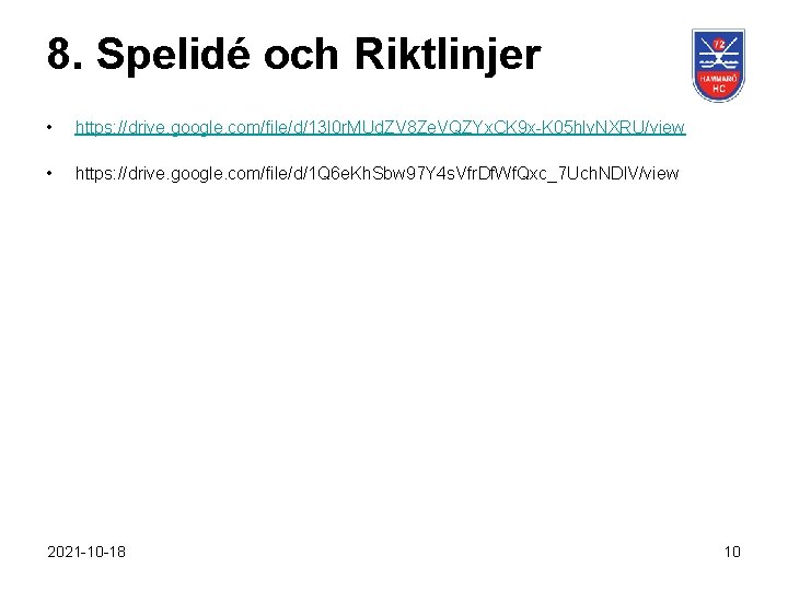 8. Spelidé och Riktlinjer • https: //drive. google. com/file/d/13 I 0 r. MUd. ZV