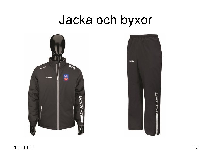 Jacka och byxor 2021 -10 -18 15 