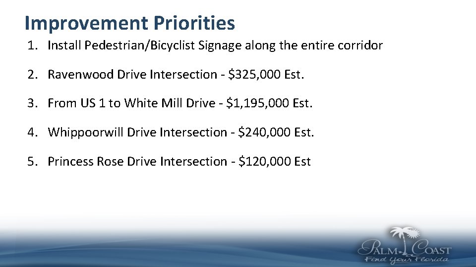 Improvement Priorities 1. Install Pedestrian/Bicyclist Signage along the entire corridor 2. Ravenwood Drive Intersection