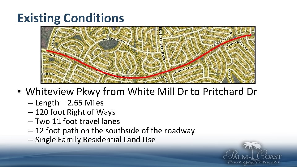 Existing Conditions • Whiteview Pkwy from White Mill Dr to Pritchard Dr – Length