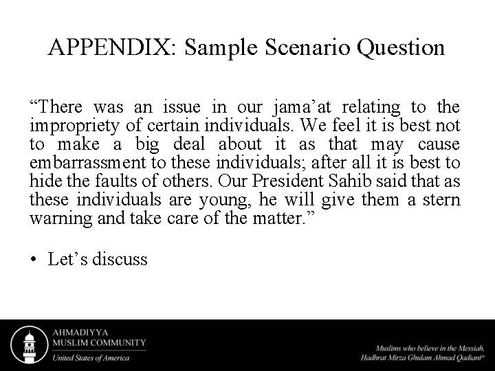 APPENDIX: Sample Scenario Question “There was an issue in our jama’at relating to the