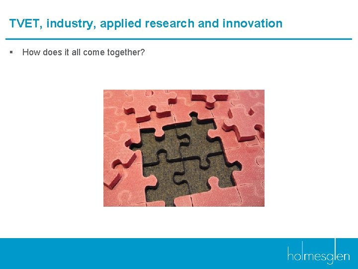 TVET, industry, applied research and innovation § How does it all come together? 