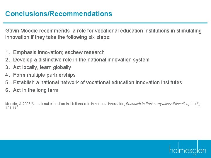 Conclusions/Recommendations Gavin Moodie recommends a role for vocational education institutions in stimulating innovation if