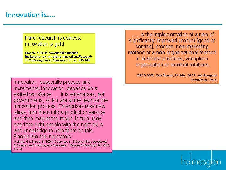 Innovation is…. . Pure research is useless; innovation is gold Moodie, G 2006, Vocational