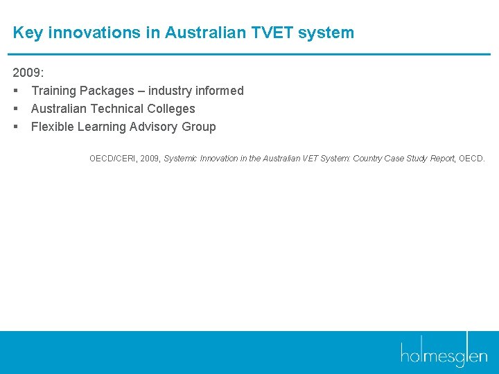 Key innovations in Australian TVET system 2009: § Training Packages – industry informed §