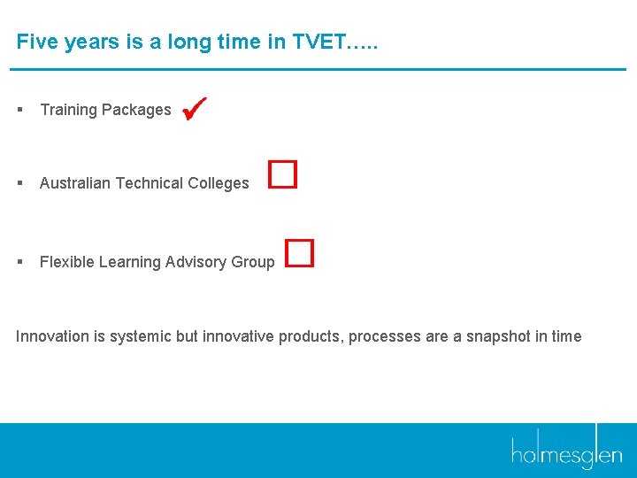 Five years is a long time in TVET…. . § Training Packages § Australian