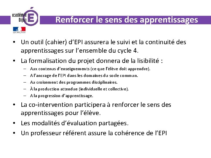 Renforcer le sens des apprentissages • Un outil (cahier) d’EPI assurera le suivi et