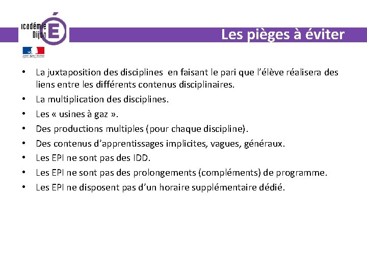 Les pièges à éviter • La juxtaposition des disciplines en faisant le pari que