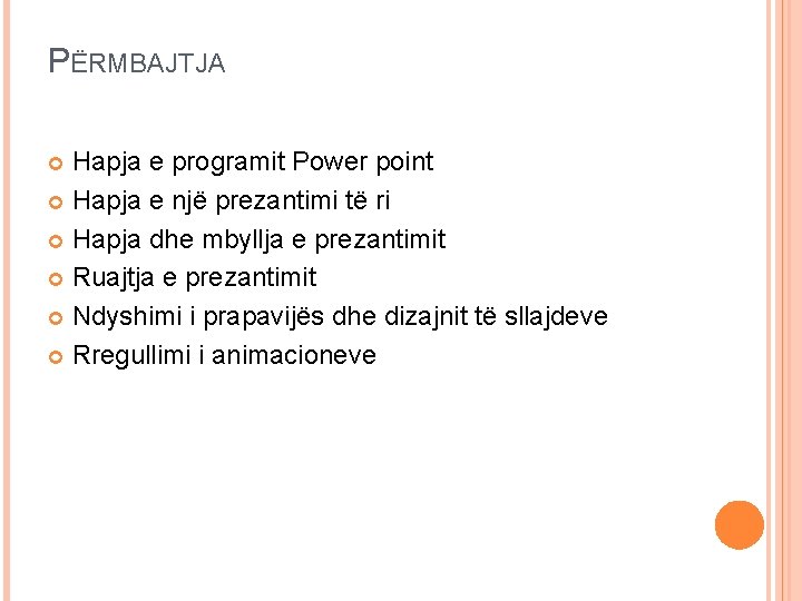 PËRMBAJTJA Hapja e programit Power point Hapja e një prezantimi të ri Hapja dhe