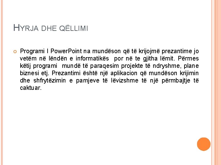 HYRJA DHE QËLLIMI Programi I Power. Point na mundëson që të krijojmë prezantime jo