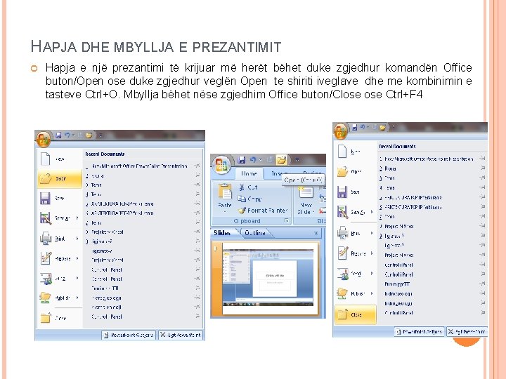 HAPJA DHE MBYLLJA E PREZANTIMIT Hapja e një prezantimi të krijuar më herët bëhet