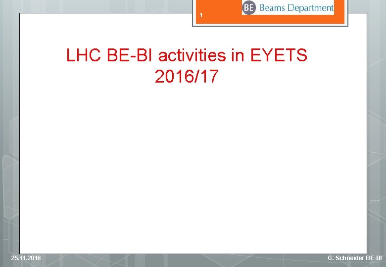 1 LHC BE-BI activities in EYETS 2016/17 25. 11. 2016 G. Schneider BE-BI 