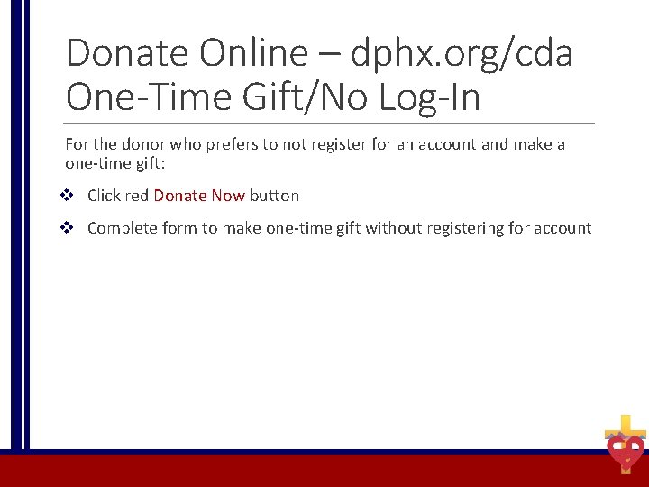 Donate Online – dphx. org/cda One-Time Gift/No Log-In For the donor who prefers to