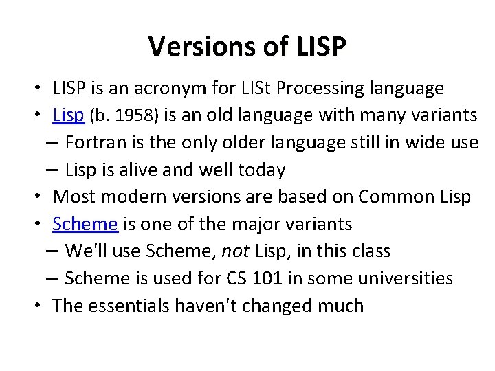Versions of LISP • LISP is an acronym for LISt Processing language • Lisp