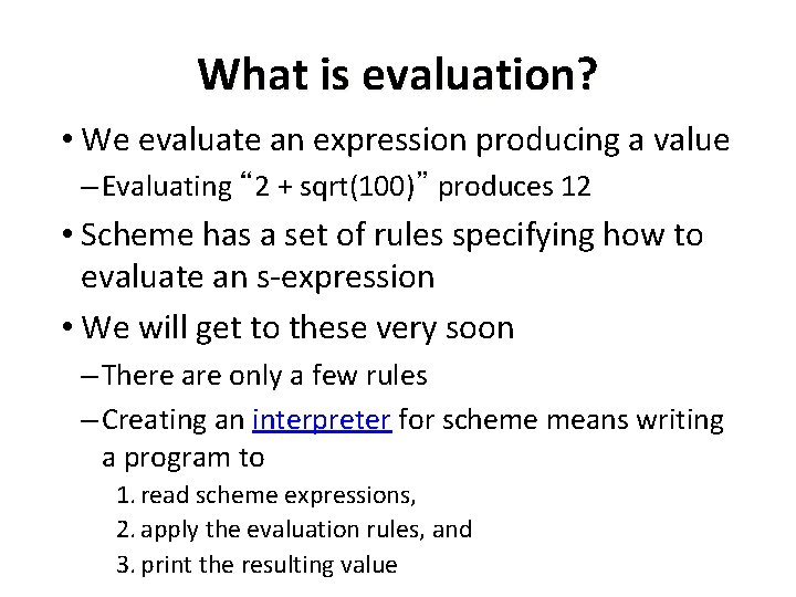 What is evaluation? • We evaluate an expression producing a value – Evaluating “