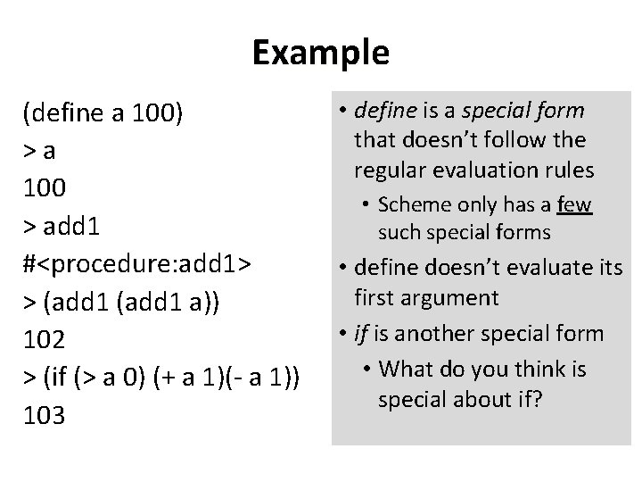 Example (define a 100) >a 100 > add 1 #<procedure: add 1> > (add
