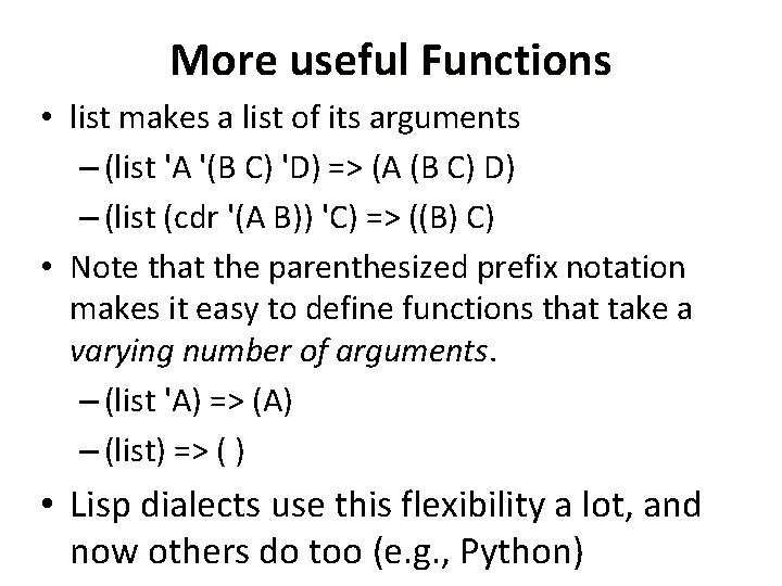 More useful Functions • list makes a list of its arguments – (list 'A