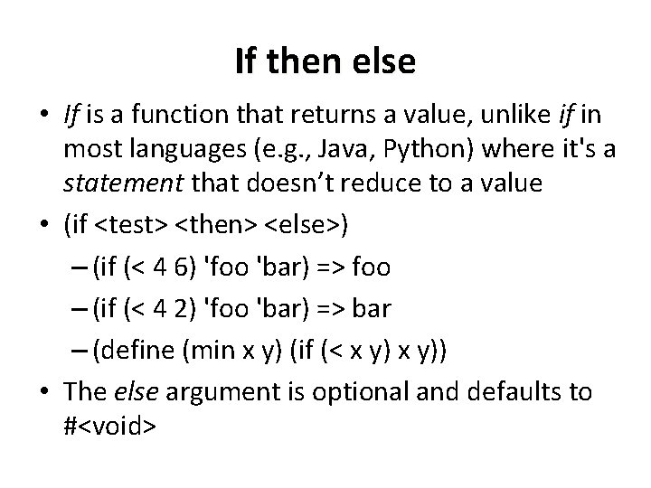 If then else • If is a function that returns a value, unlike if