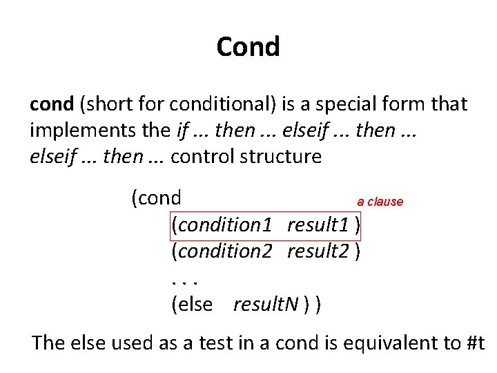 Cond cond (short for conditional) is a special form that implements the if. .