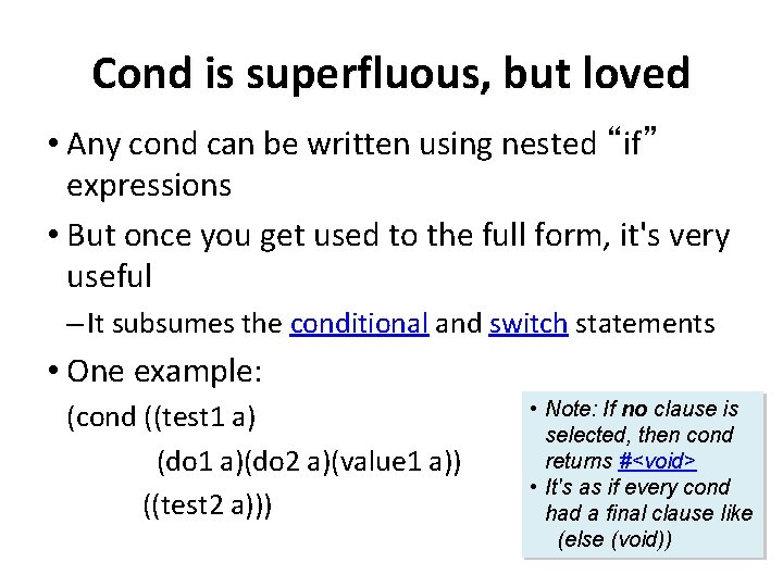 Cond is superfluous, but loved • Any cond can be written using nested “if”