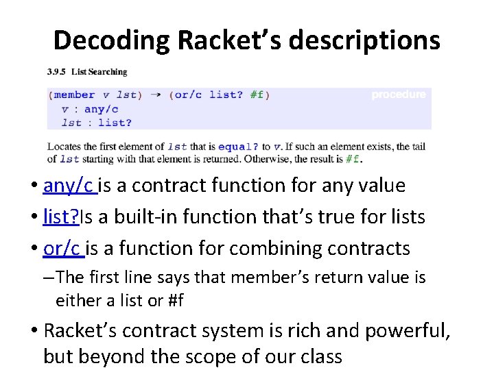 Decoding Racket’s descriptions • any/c is a contract function for any value • list?