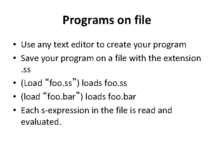 Programs on file • Use any text editor to create your program • Save