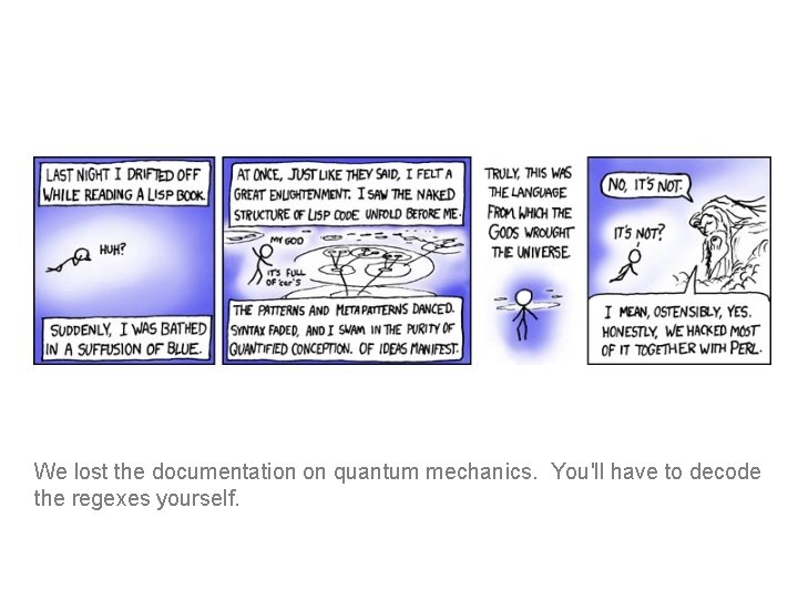 We lost the documentation on quantum mechanics. You'll have to decode the regexes yourself.