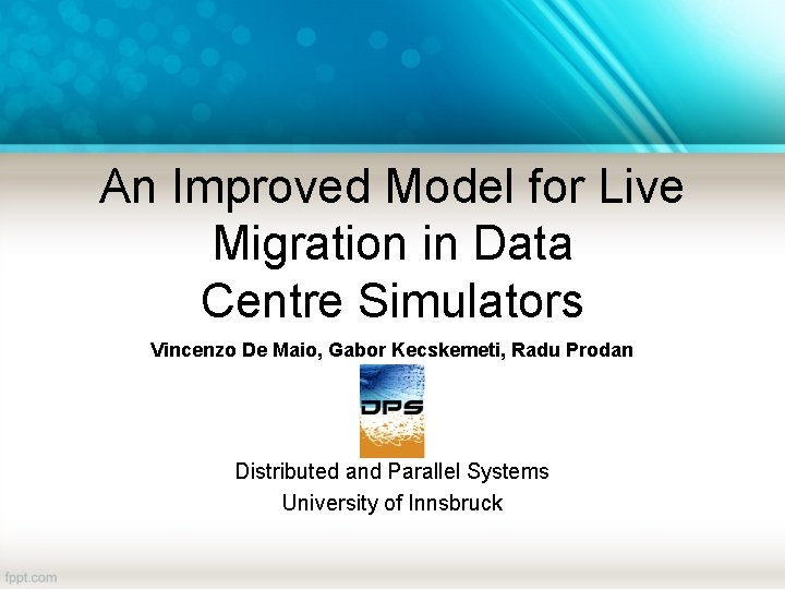 An Improved Model for Live Migration in Data Centre Simulators Vincenzo De Maio, Gabor