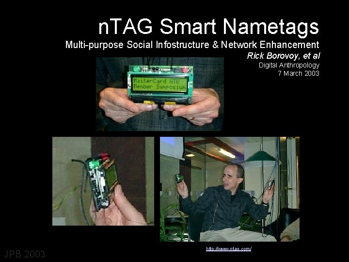 n. TAG Smart Nametags Multi-purpose Social Infostructure & Network Enhancement Rick Borovoy, et al