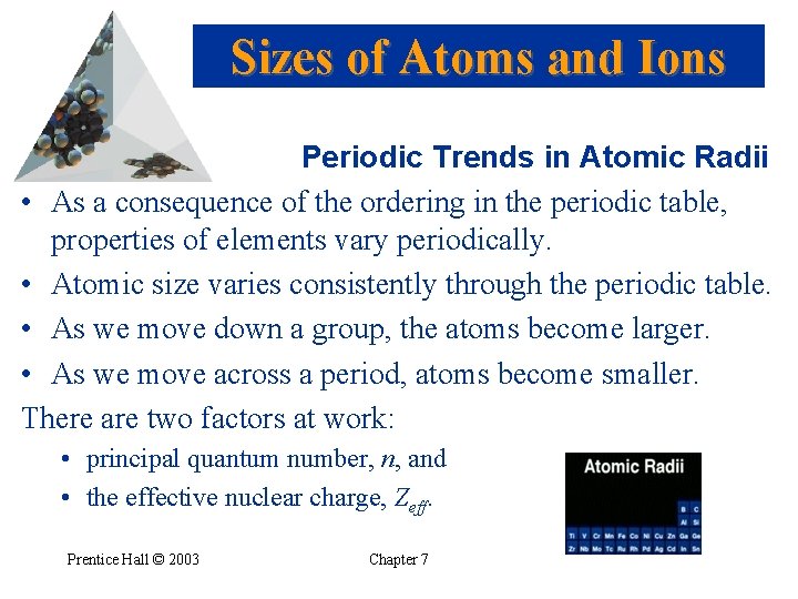 Sizes of Atoms and Ions Periodic Trends in Atomic Radii • As a consequence