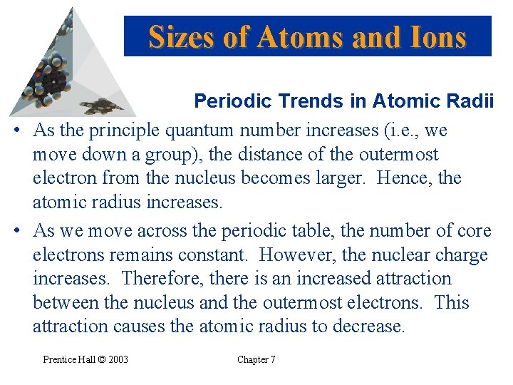 Sizes of Atoms and Ions Periodic Trends in Atomic Radii • As the principle