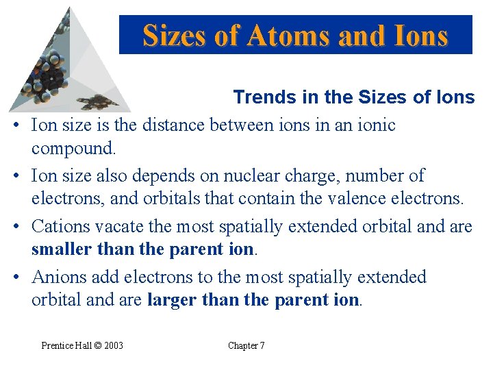 Sizes of Atoms and Ions • • Trends in the Sizes of Ions Ion