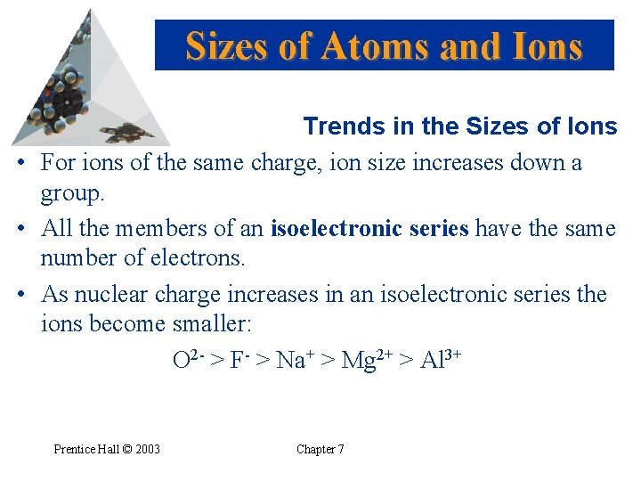 Sizes of Atoms and Ions Trends in the Sizes of Ions • For ions
