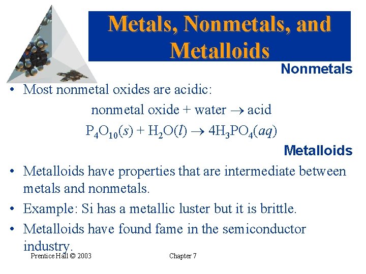 Metals, Nonmetals, and Metalloids Nonmetals • Most nonmetal oxides are acidic: nonmetal oxide +