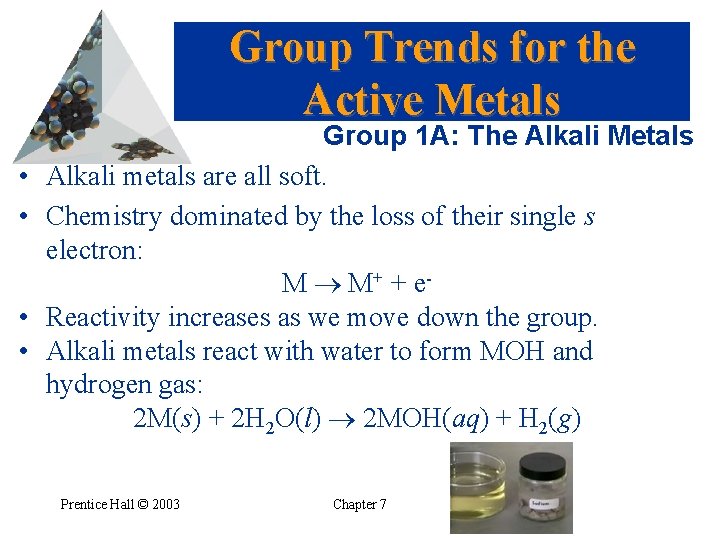 Group Trends for the Active Metals • • Group 1 A: The Alkali Metals